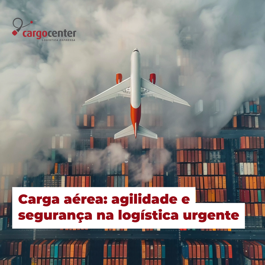 Carga aérea: como o transporte aéreo garante agilidade e segurança na logística de cargas urgentes.