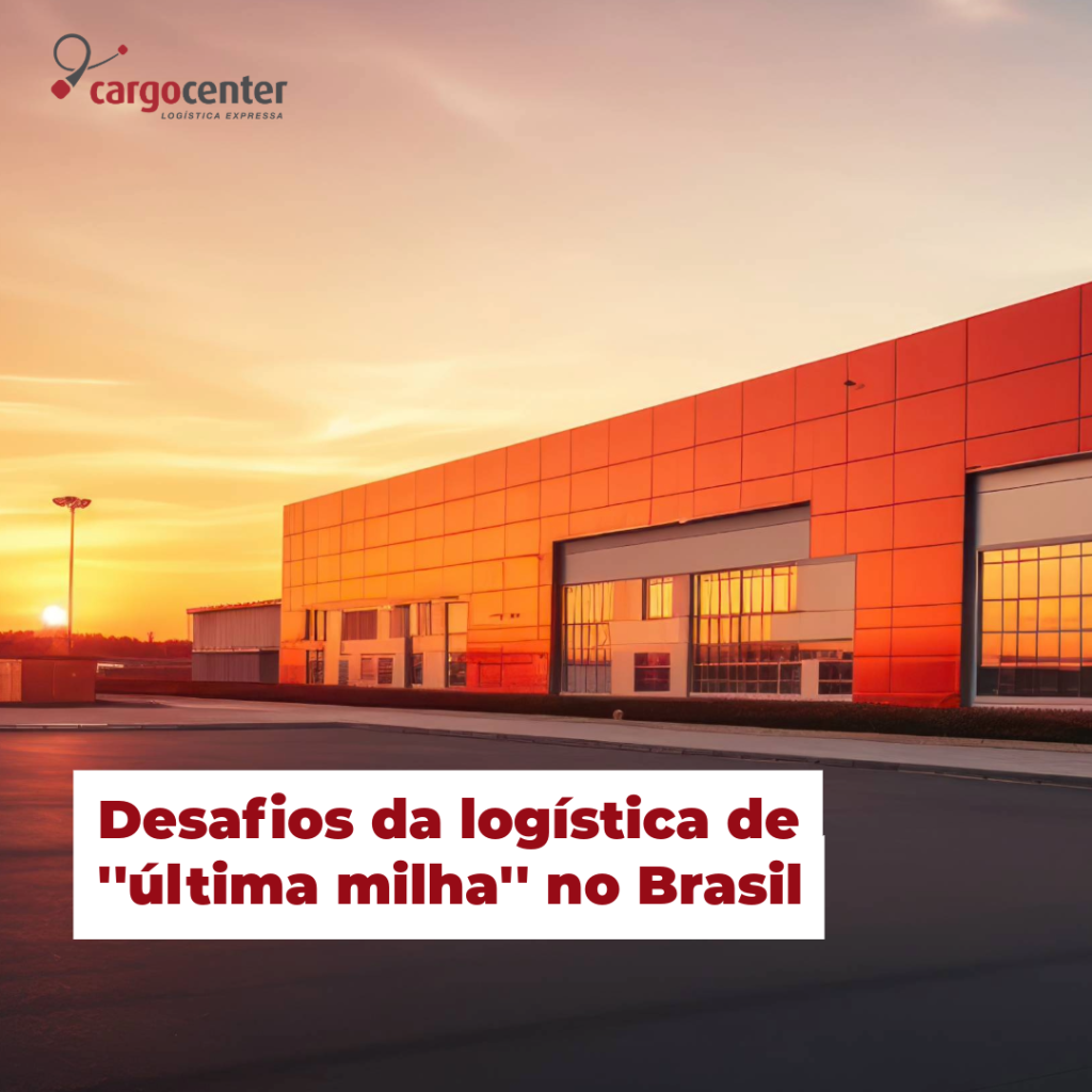 Desafios da logística de ”última milha” no Brasil