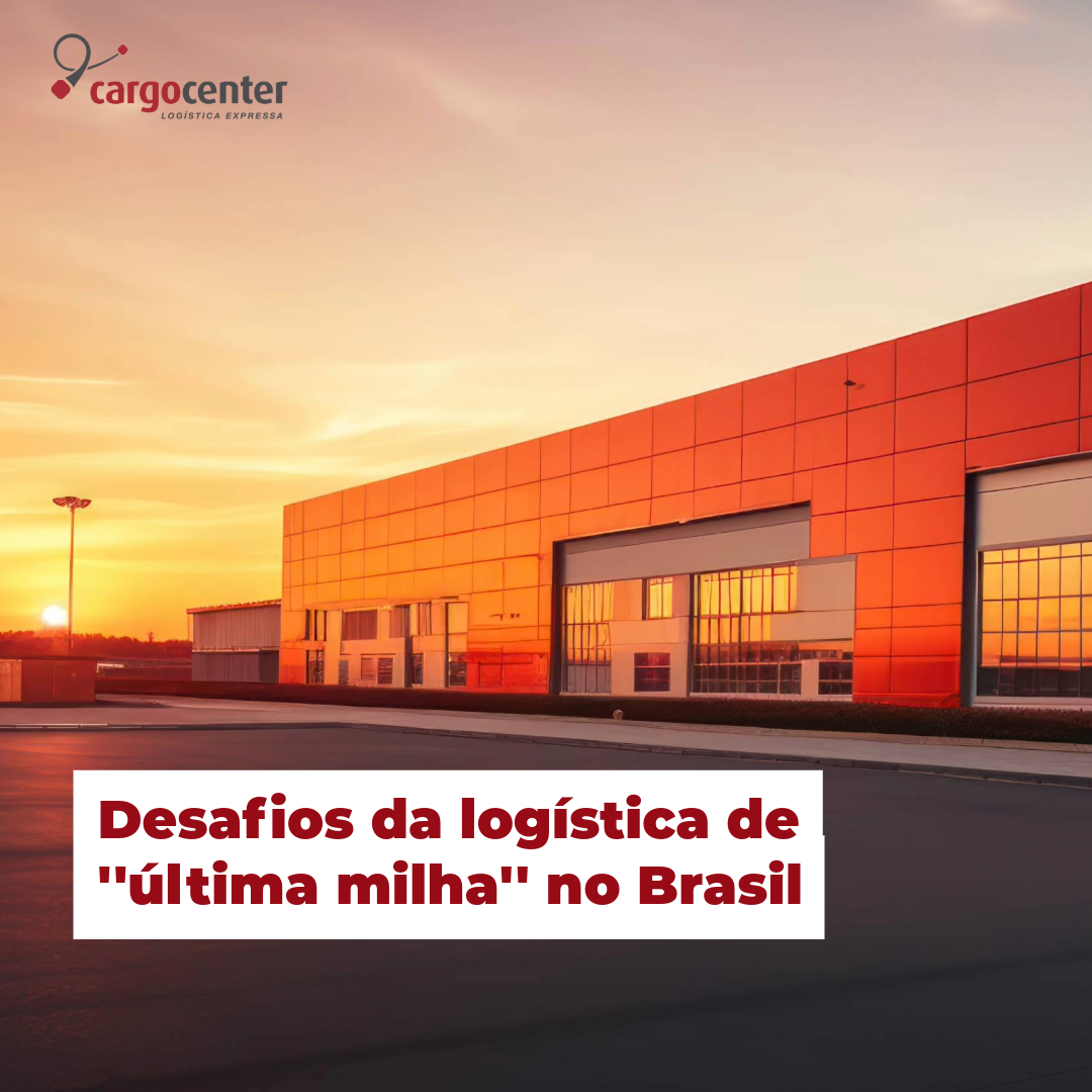 Desafios da logística de ”última milha” no Brasil