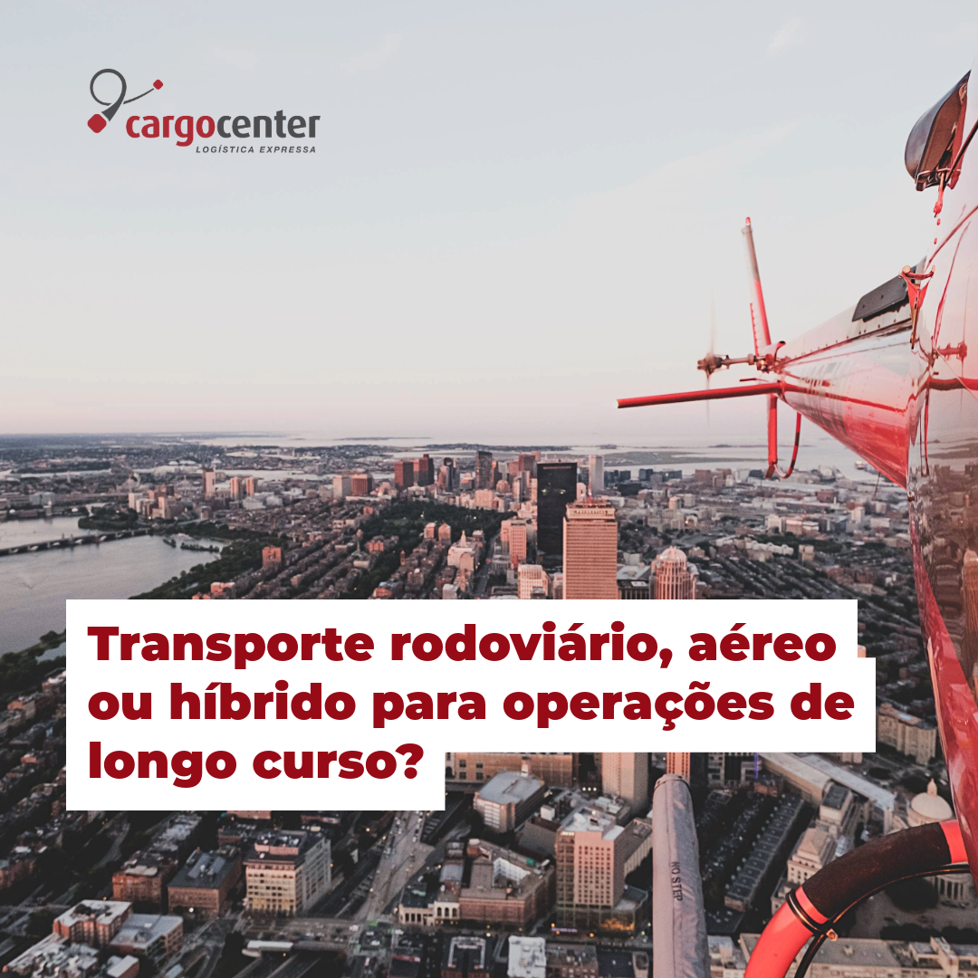Como escolher entre transporte rodoviário, aéreo ou híbrido para operações de longo curso.