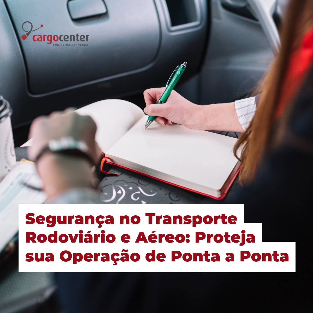Checklist de Segurança no Transporte Rodoviário e Aéreo: Como Proteger sua Operação de Ponta a Ponta.