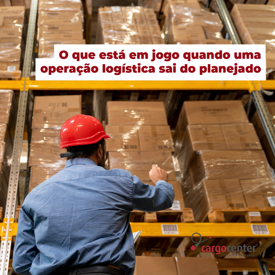 O que está em jogo quando uma operação logística sai do planejado