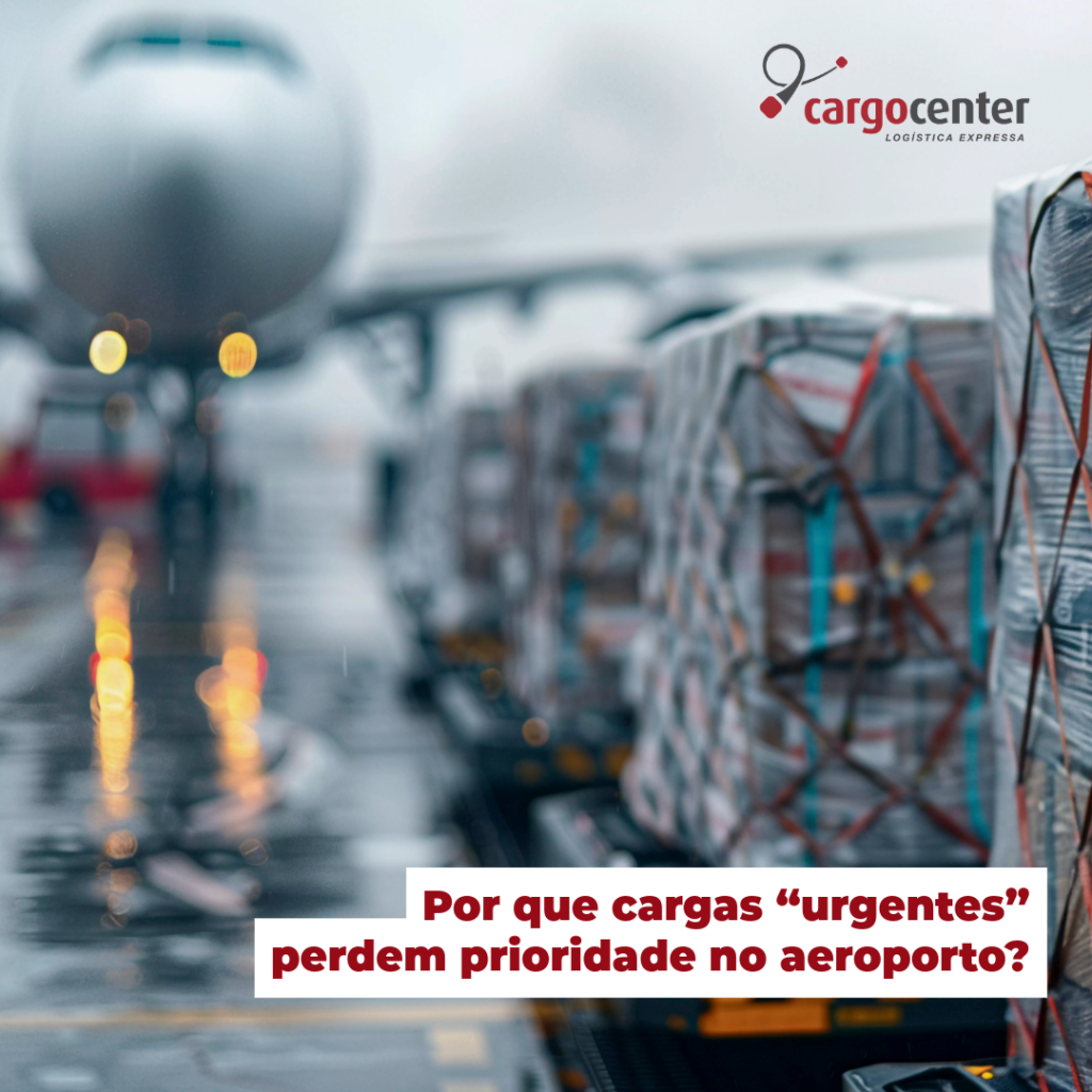 Por que cargas “urgentes” perdem prioridade no aeroporto?