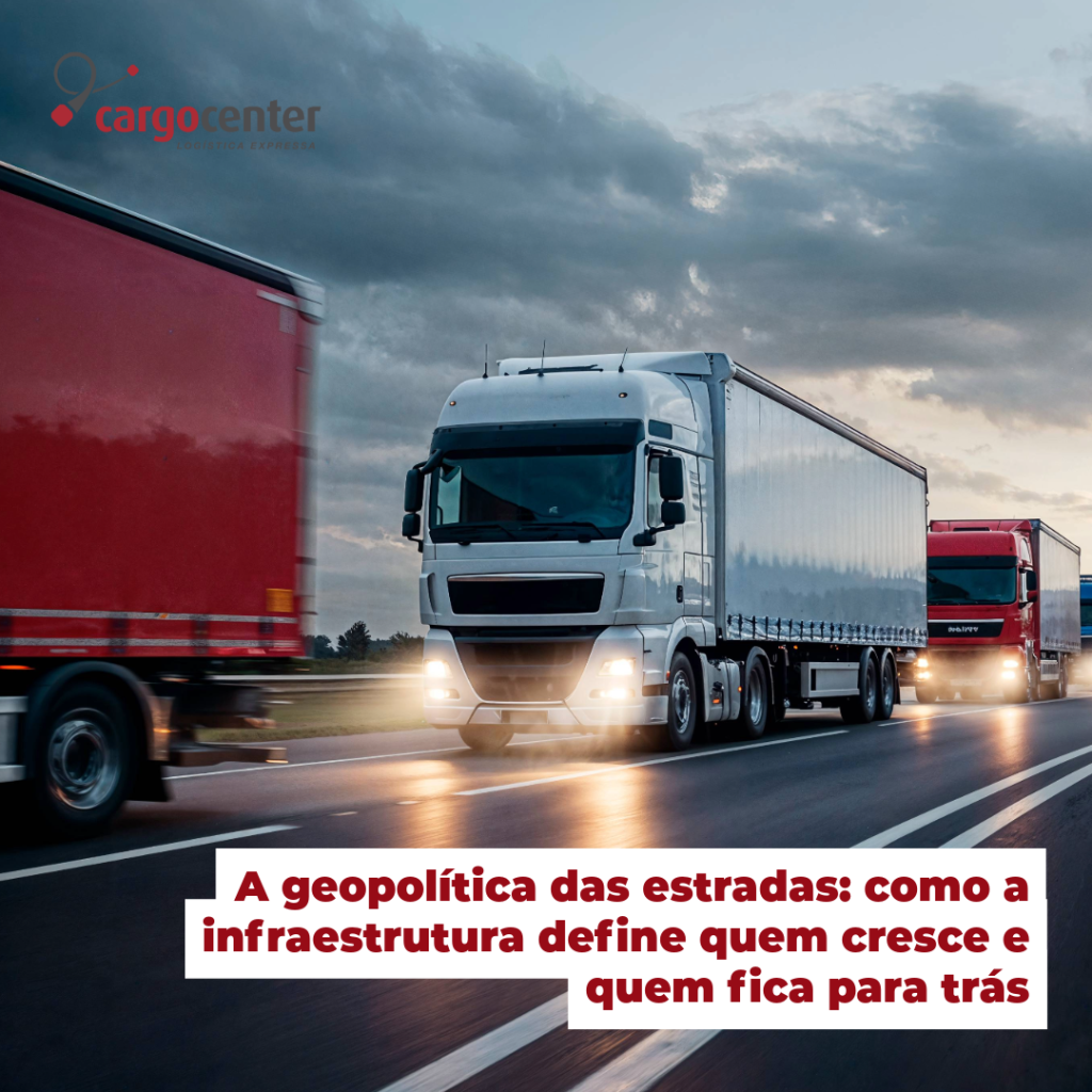 A geopolítica das estradas: como a infraestrutura define quem cresce e quem fica para trás