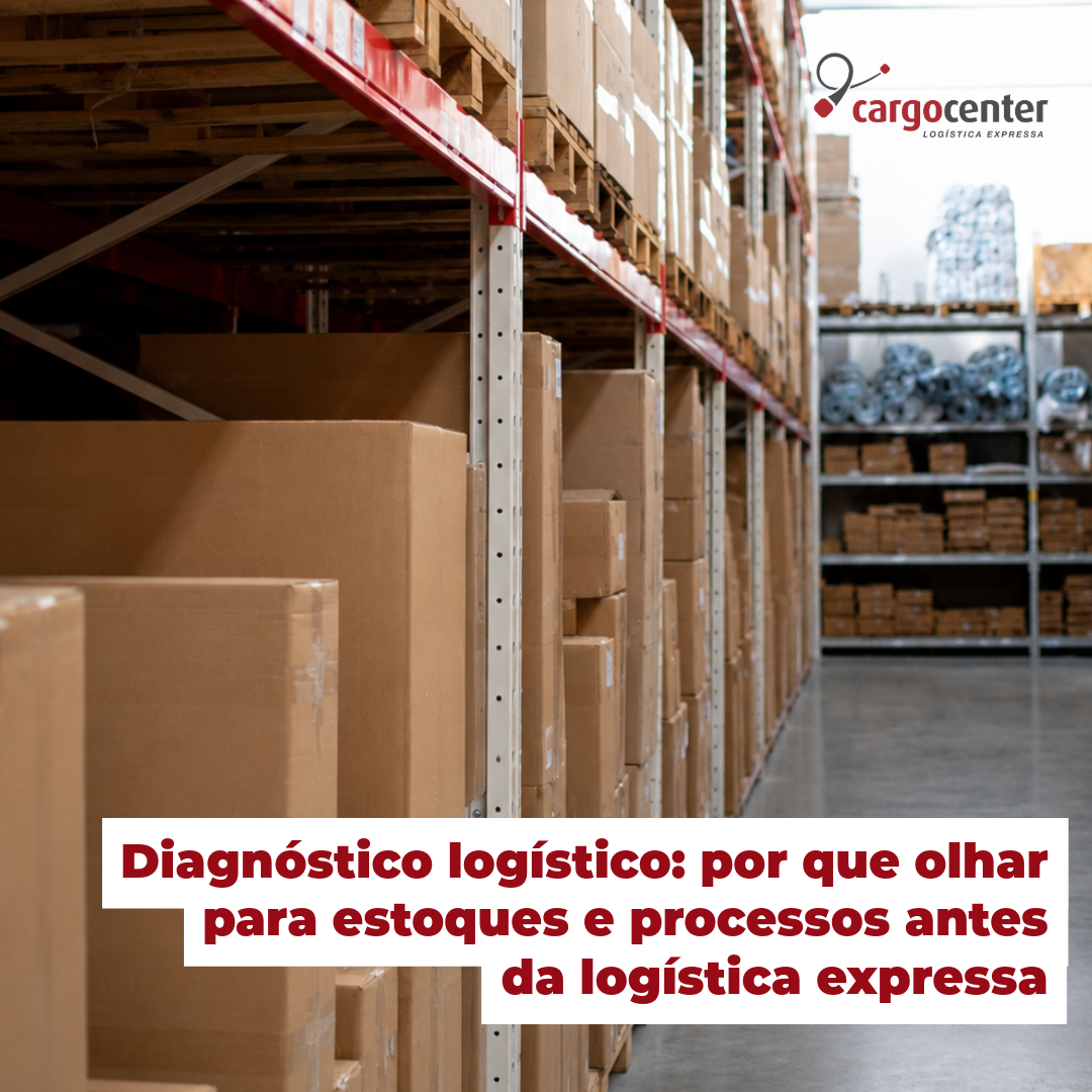 Diagnóstico logístico: por que olhar para estoques e processos antes da logística expressa
