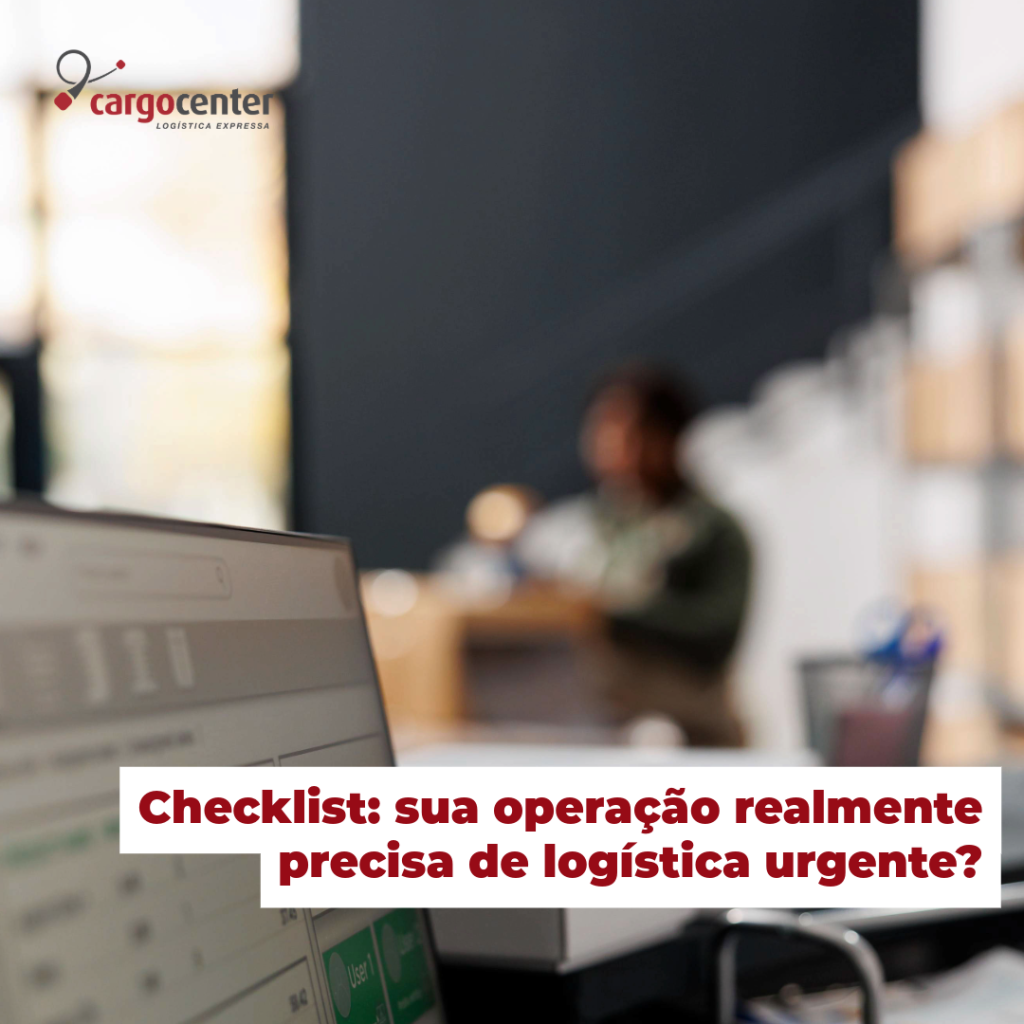Checklist: sua operação realmente precisa de logística urgente?